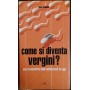 Come si diventa vergini? Gag involontarie degli adolescenti di oggi