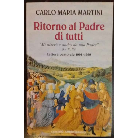 Ritorno al Padre di tutti. «Mi alzerò e andrò da mio Padre»