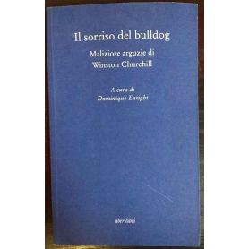Il sorriso del bulldog. Maliziose arguzie di Winston Churchill