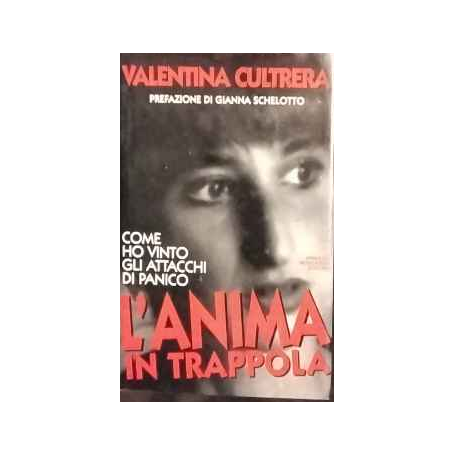 L'anima in trappola. Come ho vinto gli attacchi di panico