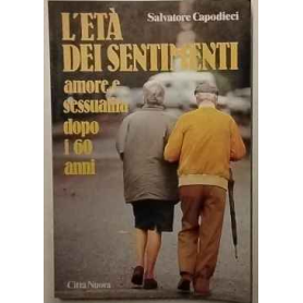 L'età dei sentimenti. Amore e sessualità dopo i 60 anni