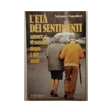 L'età dei sentimenti. Amore e sessualità dopo i 60 anni