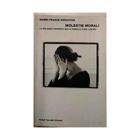Molestie morali. La violenza perversa nella famiglia e nel lavoro