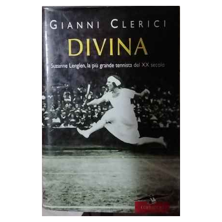 Divina. Suzanne Lenglen la più grande tennista del XX secolo