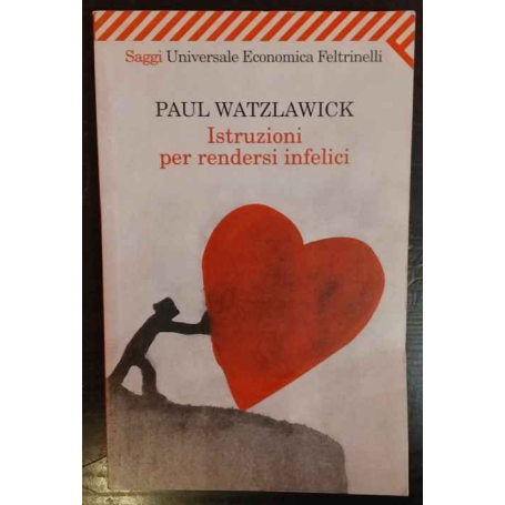 Istruzioni per rendersi infelici