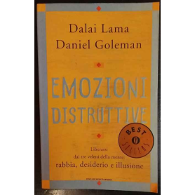 Emozioni distruttive. Liberarsi dai tre veleni della mente: rabbia desiderio e illusione