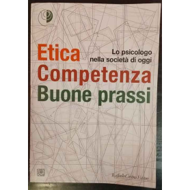 Etica competenza buone prassi. Lo psicologo nella società di oggi