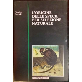 L' origine della specie per selezione naturale o La preservazione delle razze privilegiate nella lotta per la vita