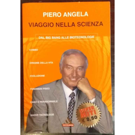 Viaggio nella scienza. Dal Big Bang alle biotecnologie
