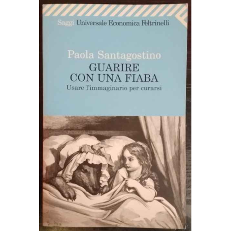 Guarire con una fiaba. Usare l'immaginario per curarsi