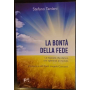 La bontà della fede. Le risposte che danno una speranza al mondo