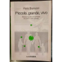 Piccolo grande  vivo : storie di quark e di galassie di uomini e altri animali