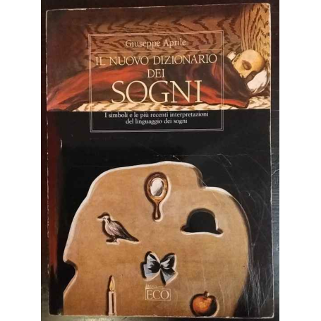 Il nuovo dizionario dei sogni. I simboli e le più recenti interpretazioni del linguaggio dei sogni
