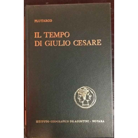 Il tempo di Giulio Cesare : vita di Pompeo Cesare Cicerone Bruto Antonio