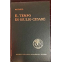 Il tempo di Giulio Cesare : vita di Pompeo Cesare Cicerone Bruto Antonio