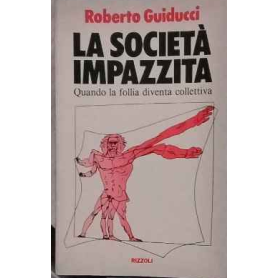 La società impazzita. Quando la follia diventa collettività