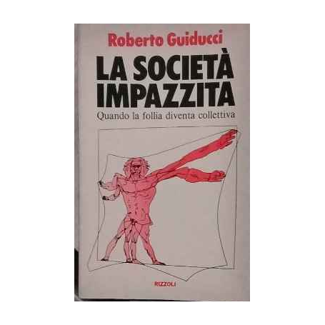 La società impazzita. Quando la follia diventa collettività