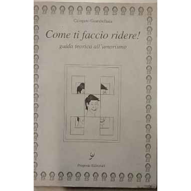Come ti faccio ridere! guida teorica all'umorismo