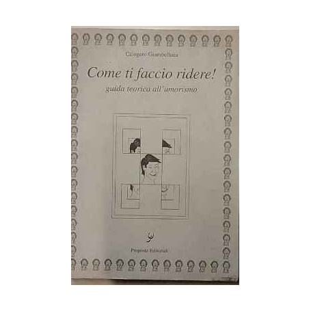 Come ti faccio ridere! guida teorica all'umorismo
