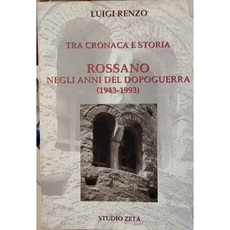 Tra cronaca e storia : Rossano negli anni del dopoguerra (1943-1993)