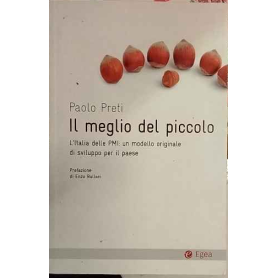 Il meglio del piccolo. L'Italia delle PMI: un modello originale di sviluppo per il Paese
