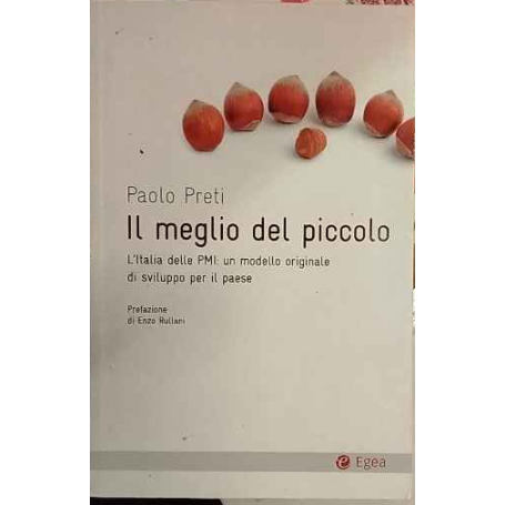 Il meglio del piccolo. L'Italia delle PMI: un modello originale di sviluppo per il Paese