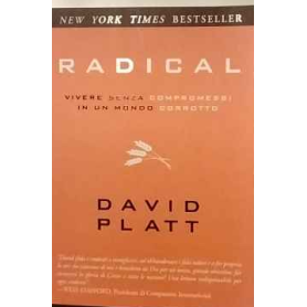 Radical. Vivere senza compromessi in un mondo corrotto