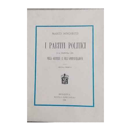 I partiti politici e la ingerenza loro nella giustizia e nell'amministrazione