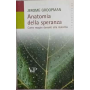Anatomia della speranza. Come reagire davanti alla malattia