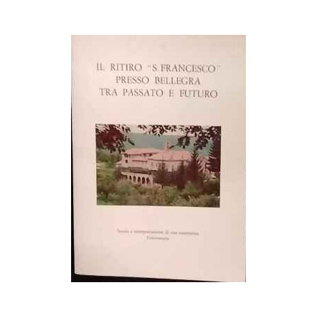 Il ritiro di "S. Francesco" presso Bellegra tra passato e futuro