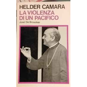 Helder Camara : la violenza di un pacifico