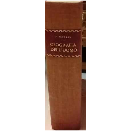 Geografia dell'uomo (antropogeografia). Principi d'applicazione della scienza geografica alla storia