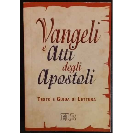 Vangeli e Atti degli apostoli. La parola e la catechesi di Cristo agli uomini d'oggi