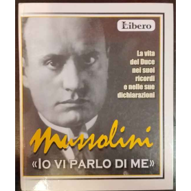 La vita del Duce nei suoi ricordi e nelle sue dichiarazioni