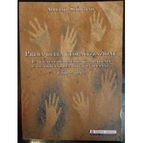 Prima della globalizzazione : la genesi del mercato globale e le origini del sottosviluppo: 1400-1914