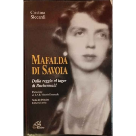 Mafalda di Savoia : dalla reggia al lager di Buchenwald