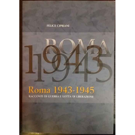 Roma 1943-1945. Racconti di guerra e lotta di liberazione