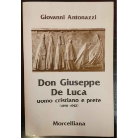 Don Giuseppe De Luca : uomo cristiano e prete (1898-1962)
