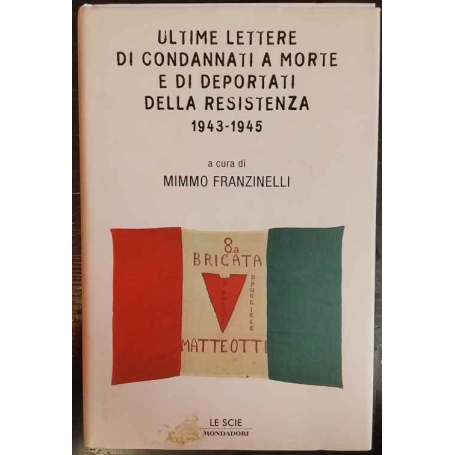 Ultime lettere di condannati a morte e di deportati della Resistenza 1943-1945
