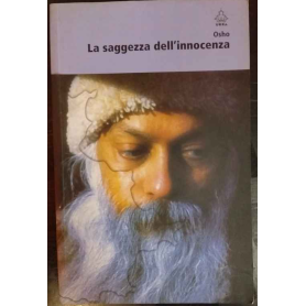La saggezza dell'innocenza. Commmenti al Dhammapada di Gutama il Buddha