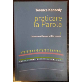 Praticare la parola 1. L'ascesa dell'uomo al Dio vivente