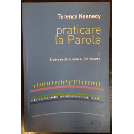 Praticare la parola 1. L'ascesa dell'uomo al Dio vivente