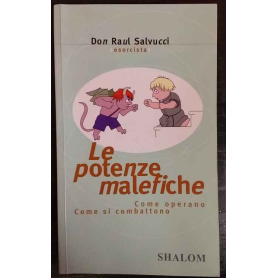 Le potenze malefiche. Come operano. Come si combattono