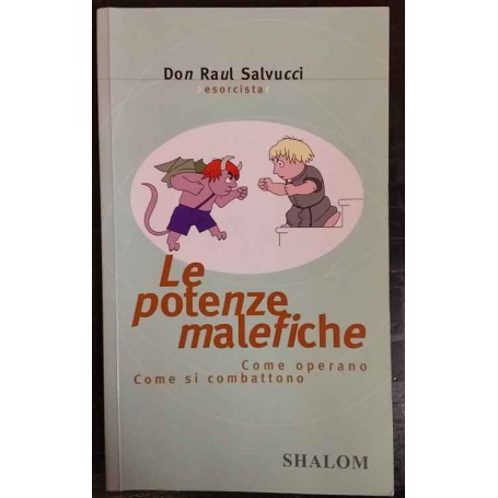 Le potenze malefiche. Come operano. Come si combattono