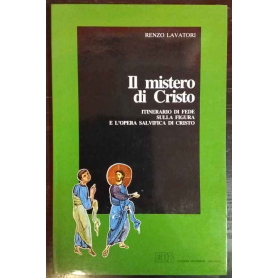 Il mistero di Cristo. Itinerario di fede sulla figura e l'opera salvifica di Cristo