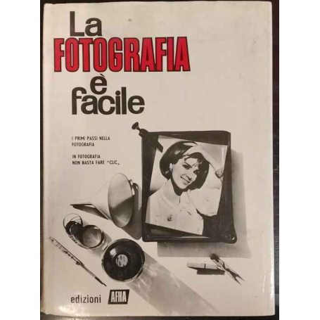 La fotografia è facile. I primi passi nella fotografia. Vol. 1