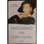 Invecchierò ma con calma