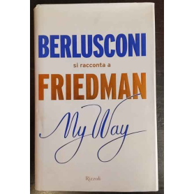 My way. Berlusconi si racconta a Friedman