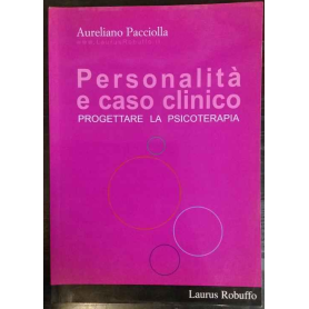 Personalità e caso clinico. Progettare la psicoterapia