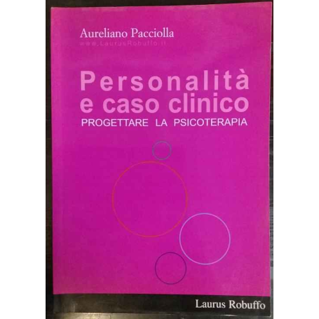 Personalità e caso clinico. Progettare la psicoterapia